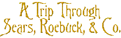 A Trip Through Sears, Roebuck & Co.